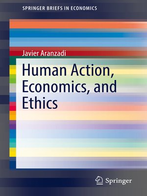 cover image of Human Action, Economics, and Ethics